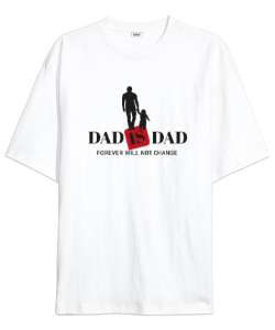 Dad Is Dad - Her Zaman Baba Beyaz Oversize Unisex Tişört