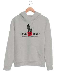 Dad Is Dad - Her Zaman Baba Gri Unisex Kapşonlu Sweatshirt