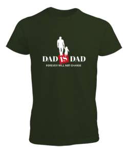 Dad Is Dad - Her Zaman Baba Haki Yeşili Erkek Tişört