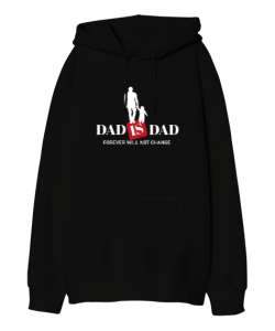 Dad Is Dad - Her Zaman Baba Siyah Oversize Unisex Kapüşonlu Sweatshirt