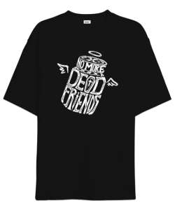 Dead Friends Siyah Oversize Unisex Tişört