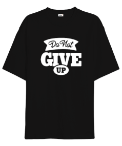 Do Not Give Up v3 Oversize Unisex Tişört