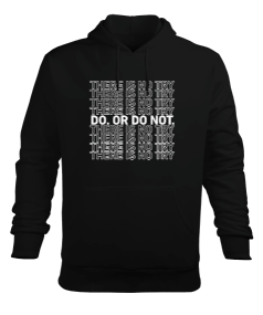 Do Or Do Not There Is No Try Baskılı Siyah Erkek Kapüşonlu Hoodie Sweatshirt