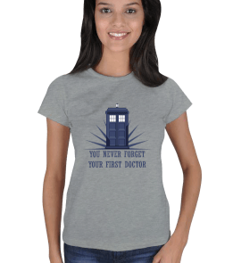 Doctor Who - You Never Forget Your First Doctor Kadın Tişört