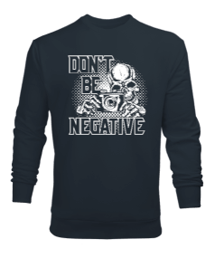 Dont Be Negative Erkek Sweatshirt