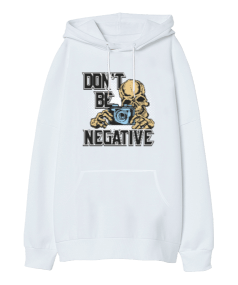 dont be negative Oversize Unisex Kapüşonlu Sweatshirt