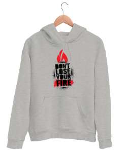 Dont Lose Fire - Ateşini Kaybetme Gri Unisex Kapşonlu Sweatshirt