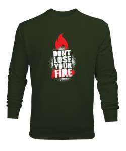 Dont Lose Fire - Ateşini Kaybetme Haki Yeşili Erkek Sweatshirt