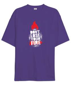 Dont Lose Fire - Ateşini Kaybetme Mor Oversize Unisex Tişört