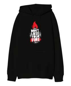 Dont Lose Fire - Ateşini Kaybetme Siyah Oversize Unisex Kapüşonlu Sweatshirt