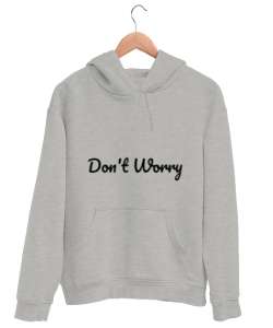 Dont Worry Gri Unisex Kapşonlu Sweatshirt