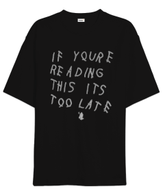 Drake - If Youre Reading This Its Too Late Oversize Unisex Tişört