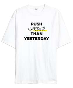 Dünden Daha Fazlasını Yap - Slogan - Push Harder Than Yesterday Beyaz Oversize Unisex Tişört