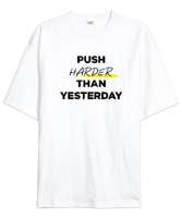 Dünden Daha Fazlasını Yap - Slogan - Push Harder Than Yesterday Beyaz Oversize Unisex Tişört - Thumbnail