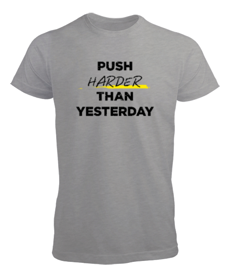 Tisho - Dünden Daha Fazlasını Yap - Slogan - Push Harder Than Yesterday Gri Erkek Tişört
