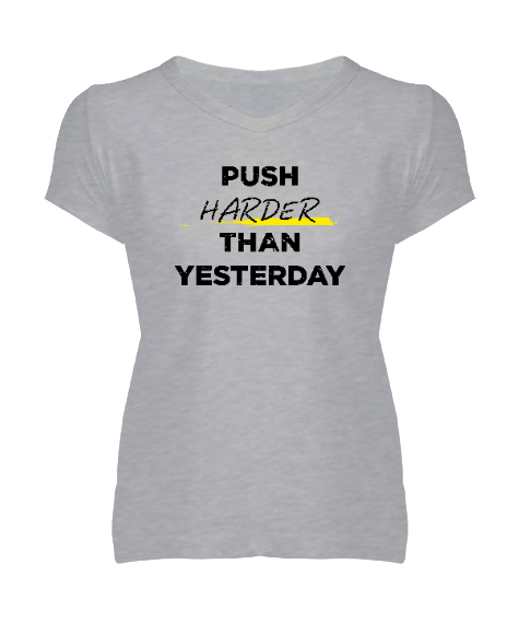 Tisho - Dünden Daha Fazlasını Yap - Slogan - Push Harder Than Yesterday Gri Kadın V Yaka Tişört