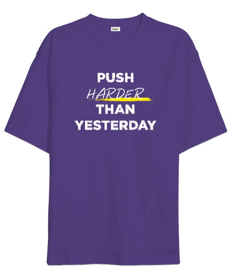 Tisho - Dünden Daha Fazlasını Yap - Slogan - Push Harder Than Yesterday Mor Oversize Unisex Tişört