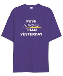 Dünden Daha Fazlasını Yap - Slogan - Push Harder Than Yesterday Mor Oversize Unisex Tişört