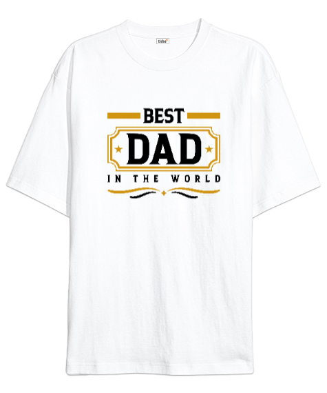 Tisho - Dünyanın En İyi Babası - Best Dad - Babalar Günü Beyaz Oversize Unisex Tişört