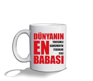 Dünyanın En Yakışıklı,Karizmatik,Fedakar,Zeki Babası Tasarımlı Beyaz Kupa Bardak