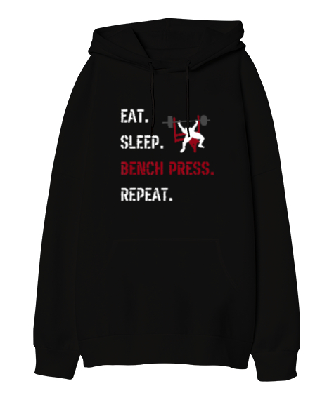 Eat Sleep Bench Press Repeat Baskılı Siyah Oversize Unisex Kapüşonlu Sweatshirt