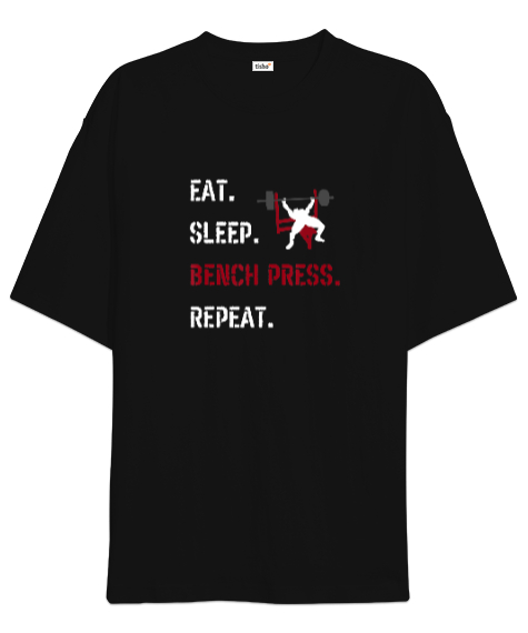 Eat Sleep Bench Press Repeat Baskılı Siyah Oversize Unisex Tişört