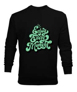 Enjoy Every Moment Siyah Erkek Sweatshirt