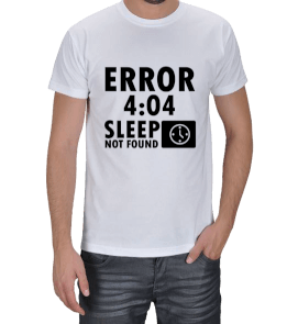 Error 4:04 Sleep Not Found Erkek Tişört