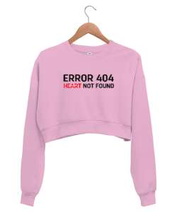 Error Heart Not Found - Kalp Bulunamadı Pembe Kadın Crop Sweatshirt