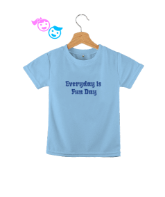 Everyday is fun day Çocuk Unisex