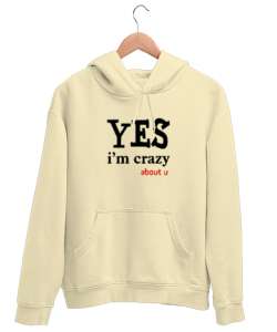 Evet Deliyim Senin için - Im Crazy Krem Unisex Kapşonlu Sweatshirt