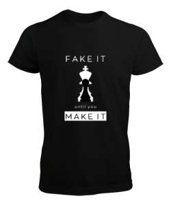 Fake it until you make it - Satranç Siyah Erkek Tişört