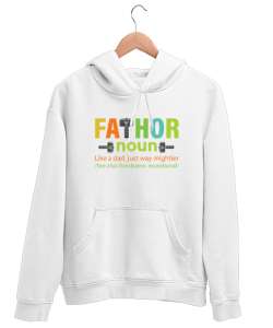 Fathor - Father - Baba - Güçlü ve Yakışıklı Beyaz Unisex Kapşonlu Sweatshirt