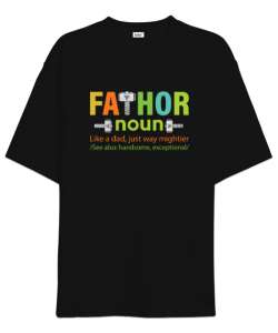 Fathor - Father - Baba - Güçlü ve Yakışıklı Siyah Oversize Unisex Tişört