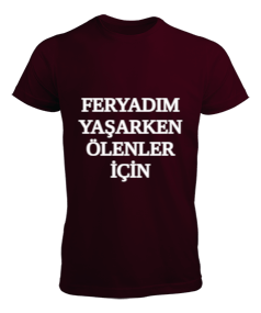 Feryadım yaşarken ölenler için Erkek Tişört