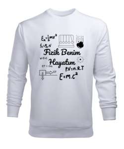 Fizik Benim Hayatım - Fizik Öğretmeni ve Formüller Beyaz Erkek Sweatshirt