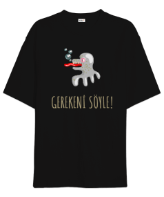 GEREKENİ SÖYLE Oversize Unisex Tişört