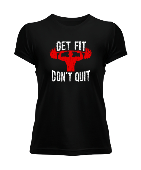 Get Fit Do Not Quit Siyah Kadın Tişört