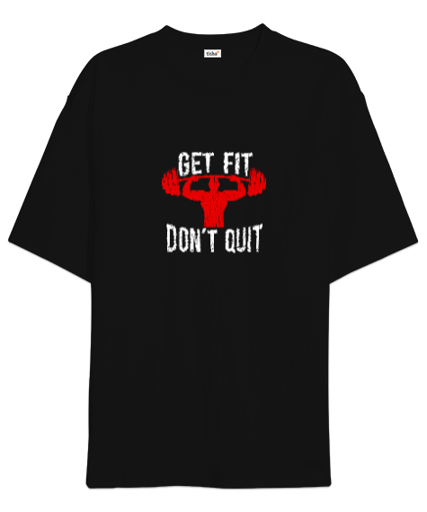 Get Fit Do Not Quit Tasarım Baskılı Siyah Oversize Unisex Tişört