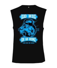 GO BIG OR GO HOME Vücut Geliştirme GYM Bodybuilding Fitness Baskılı Kesik Kol Unisex Tişört