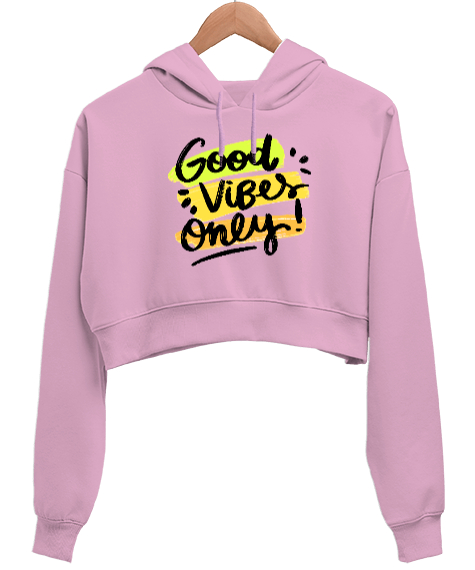 Good Vibes Only Baskılı Pembe Kadın Crop Hoodie Kapüşonlu Sweatshirt