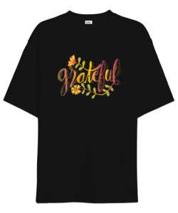 Grateful - Minnettar - Memnun Siyah Oversize Unisex Tişört