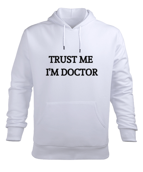 Güven Bana Ben Doktorum Doktor ve Sağlık Çalışanı Hediyesi Beyaz Erkek Kapüşonlu Hoodie Sweatshirt