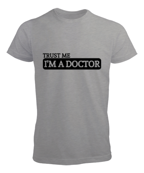 Güven Bana Ben Doktorum Gri Erkek Tişört