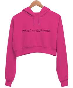 Güzel ve Farkında Fuşya Kadın Crop Hoodie Kapüşonlu Sweatshirt