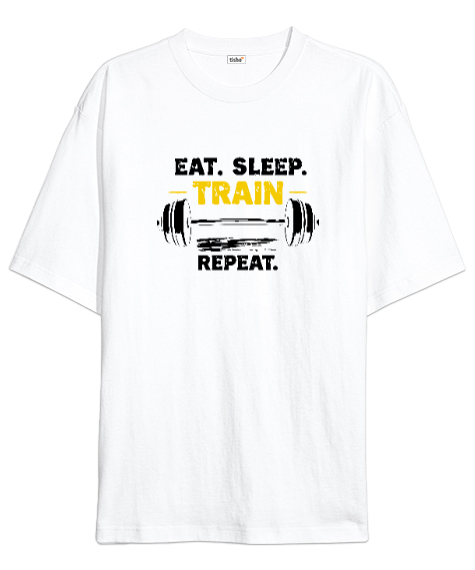 Tisho - Halter Gym Fitness Rutin - Eat Sleep Train Repeat Beyaz Oversize Unisex Tişört