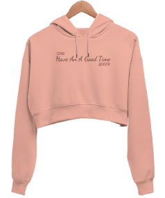 Have An A Good Time Kadın Crop Hoodie Kapüşonlu Sweatshirt