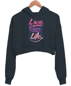 Hayatını Sev, Love Your Life, Motivational Füme Kadın Crop Hoodie Kapüşonlu Sweatshirt