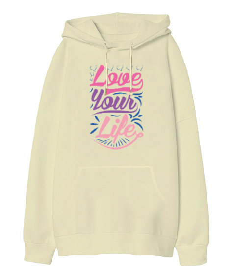 Hayatını Sev, Love Your Life, Motivational Krem Oversize Unisex Kapüşonlu Sweatshirt