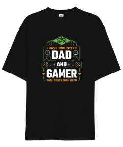 Hem Baba Hem Oyuncu - Dad And Gamer Siyah Oversize Unisex Tişört